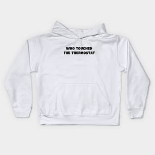 Who Touched the Thermostat - Grunge - Light Shirts Kids Hoodie